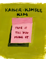 Fake it till you make it / Aneta Kajzer, Marcel Kimble, Minwoo Kim